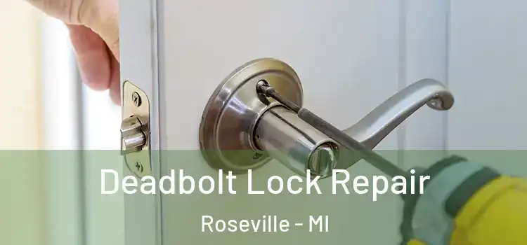 Deadbolt Lock Repair Roseville - MI
