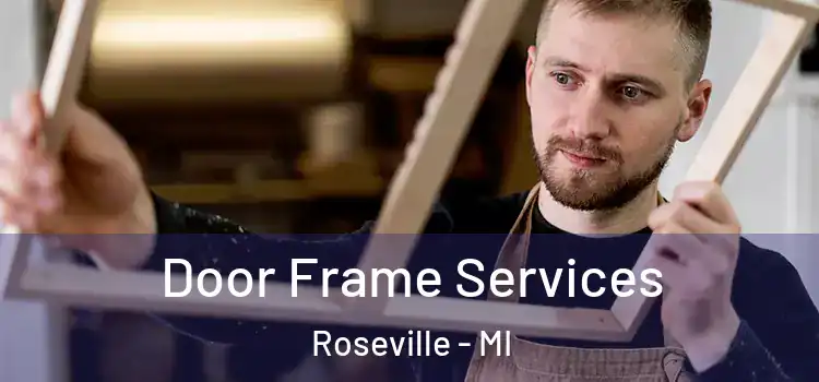 Door Frame Services Roseville - MI