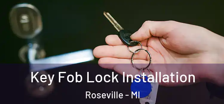 Key Fob Lock Installation Roseville - MI